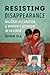 Resisting Disappearance: Mi...