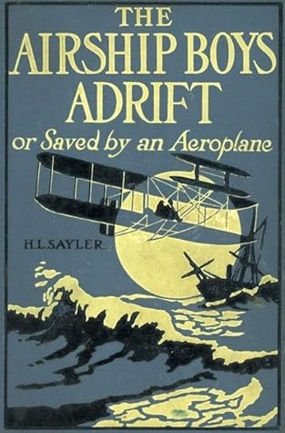 The Airship Boys Adrift; or, Saved by an Aeroplane
