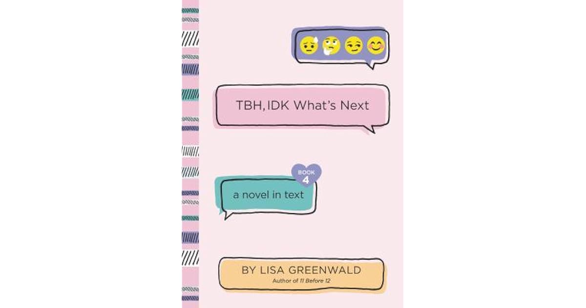 TBH, IDK What's Next (TBH, 4) by Lisa Greenwald