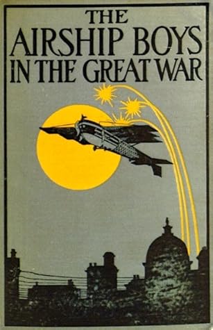 The Airship Boys in the Great War; Or, the Rescue of Bob Russell
