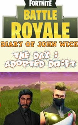 Fortnite DIARY OF JOHN WICK : When I Adopted Drift (Kindle Edition)