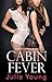 Cabin Fever by Julia Young