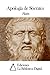 Apología de Sócrates by Plato Apología de Sócrates by Plato