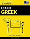 Learn Greek - Quick / Easy / Efficient: 2000 Key Vocabularies Learn Greek - Quick / Easy / Efficient: 2000 Key Vocabularies
