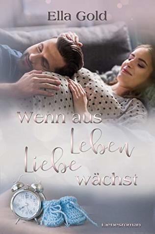 Wenn aus Leben Liebe wächst (Growing Love, #1)