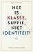Het is klasse, suffie, niet...