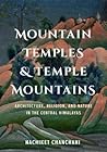 Mountain Temples and Temple Mountains: Architecture, Religion, and Nature in the Central Himalayas (Global South Asia)