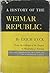 A History of the Weimar Rep...