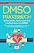 DMSO: Praxisbuch - Erstaunliche Heilung durch hochwirksames DMSO! Gegen Schmerzen, Schwellungen, Entzündungen, sowie Hilfe bei Arthritis, Arthrose u.v.m. (German Edition)