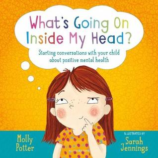 What's Going On Inside My Head?: Starting conversations with your child about positive mental health (Hardcover)