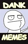 Memes: Dank Memes...