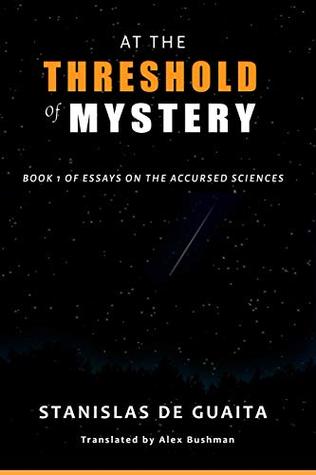 At The Threshold of Mystery: Book 1 of Essays on the Accursed Sciences (Kindle Edition)