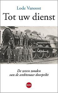 Tot uw dienst. De zeven zonden van de ambtenaar doorprikt (Paperback)