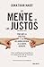 La mente de los justos. Por qué la política y la religión dividen a la gente sensata