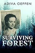 Surviving The Forest (World War II Brave Women Fiction)