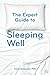 The Expert Guide to Sleeping Well: Everything you Need to Know to get a Good Night's Sleep