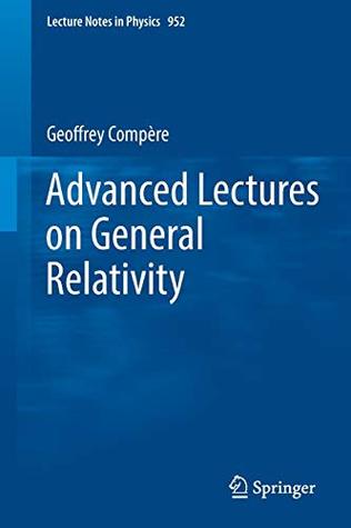 Advanced Lectures on General Relativity (Lecture Notes in Physics, 952)