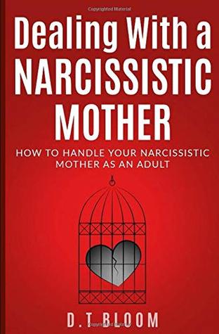 Dealing With A Narcissistic Mother: How to Handle Your Narcissistic Mother as an Adult (Paperback)
