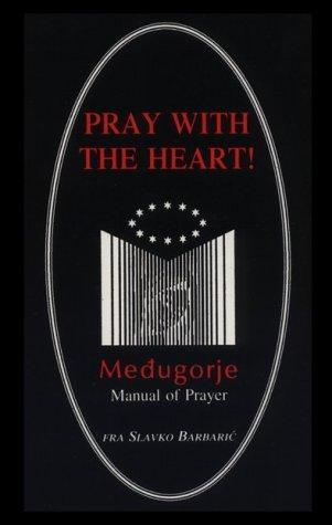 Pray with the heart!: Medugorje manual of prayer (Paperback)