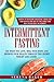 Intermittent Fasting: Eat what you love, heal your body and improve your health through this secret weight loss guide! Living an healthy lifestyle, burn ... and losing pounds has never been so simple!