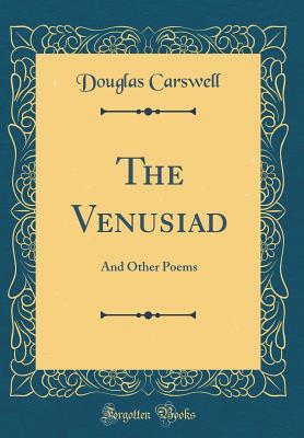 The Venusiad: And Other Poems (Classic Reprint)