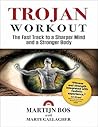 Trojan Workout: The Fast Track to a Sharper Mind and a Stronger Body (Marty Gallagher) Trojan Workout: The Fast Track to a Sharper Mind and a Stronger Body (Marty Gallagher)