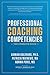 Professional Coaching Competencies by Jeffrey E.  Auerbach