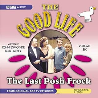 The Good Life, Volume 6: The Last Posh Frock