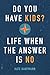 Do You Have Kids?: Life Whe...