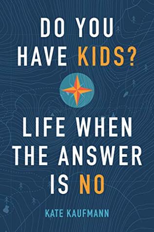 Do You Have Kids?: Life When the Answer Is No