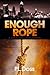 Enough Rope