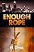 Enough Rope