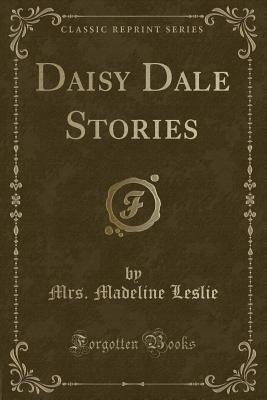 Daisy Dale Stories (Classic Reprint)