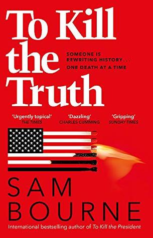 To Kill the Truth by Sam Bourne