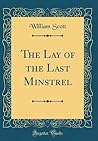 The Lay of the Last Minstrel (Classic Reprint)