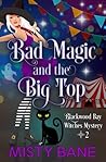 Book cover for Bad Magic and the Big Top (Blackwood Bay Witches #2)