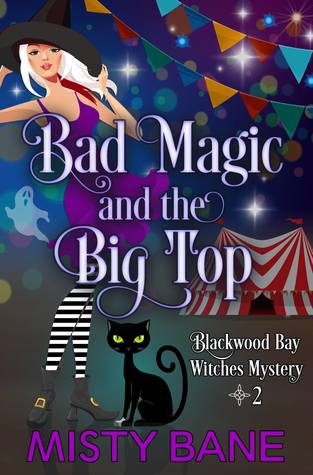 Bad Magic and the Big Top (Blackwood Bay Witches #2)