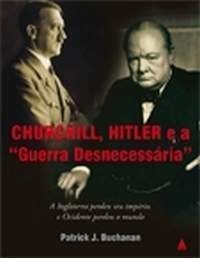 Churchill, Hitler e A Guerra Desnecessaria (Em Portugues do Brasil)