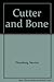 Cutter and Bone