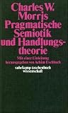 Pragmatische Semiotik und Handlungstheorie Pragmatische Semiotik und Handlungstheorie