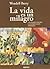 La vida es un milagro by WENDEL BERRY