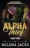 Alpha Thief; Part II by Milana Jacks