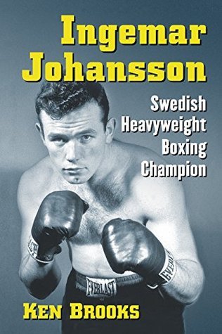 Ingemar Johansson: Swedish Heavyweight Boxing Champion (Paperback)