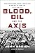 Blood, Oil, and the Axis: T...