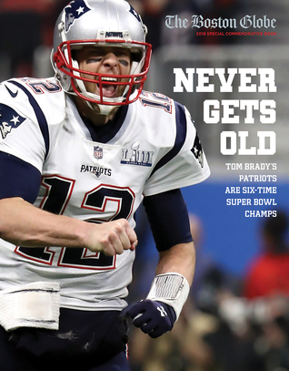 Never Gets Old: Tom Brady's Patriots Are Six-Time Super Bowl Champs (Paperback)