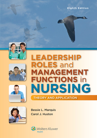 Leadership Roles and Management Functions in Nursing + Leadership Roles and Management Functions in Nursing, 9th Ed. Coursepoint