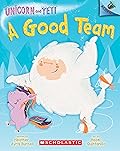 A Good Team: An Acorn Book (Unicorn and Yeti #2)