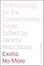 Exotic No More: Anthropology for the Contemporary World
