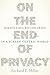 On the End of Privacy: Dissolving Boundaries in a Screen-Centric World (Composition, Literacy, and Culture)