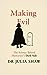 Making Evil The Science Behind Humanity's Dark Side by Julia Shaw